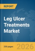 Leg Ulcer Treatments Market Global Report 2026- Product Image