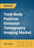 Total-Body Positron Emission Tomography (PET) Imaging Market Global Report 2026- Product Image