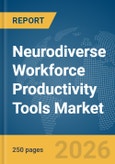 Neurodiverse Workforce Productivity Tools Market Global Report 2026- Product Image