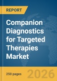 Companion Diagnostics for Targeted Therapies Market Global Report 2026- Product Image