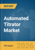 Automated Titrator Market Global Report 2026- Product Image