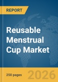 Reusable Menstrual Cup Market Global Report 2026- Product Image