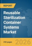 Reusable Sterilization Container Systems Market Global Report 2026- Product Image
