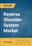 Reverse Shoulder System Market Global Report 2026- Product Image