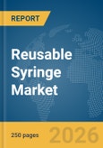 Reusable Syringe Market Global Report 2026- Product Image