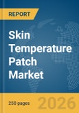 Skin Temperature Patch Market Global Report 2026- Product Image