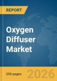 Oxygen Diffuser Market Global Report 2026- Product Image