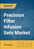 Precision Filter Infusion Sets Market Global Report 2026- Product Image