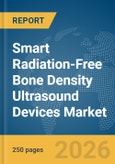 Smart Radiation-Free Bone Density Ultrasound Devices Market Global Report 2026- Product Image
