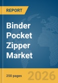 Binder Pocket Zipper Market Global Report 2026- Product Image