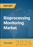 Bioprocessing Monitoring Market Global Report 2026- Product Image