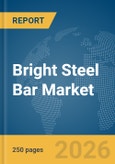 Bright Steel Bar Market Global Report 2026- Product Image