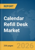 Calendar Refill Desk Market Global Report 2026- Product Image