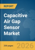 Capacitive Air Gap (GAP) Sensor Market Global Report 2026- Product Image