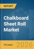 Chalkboard Sheet Roll Market Global Report 2026- Product Image