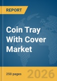 Coin Tray With Cover Market Global Report 2026- Product Image
