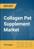 Collagen Pet Supplement Market Global Report 2026- Product Image