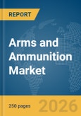 Arms and Ammunition Market Global Report 2026- Product Image