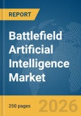 Battlefield Artificial Intelligence (AI) Market Global Report 2026- Product Image