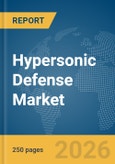 Hypersonic Defense Market Global Report 2026- Product Image