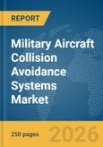 Military Aircraft Collision Avoidance Systems Market Global Report 2026- Product Image