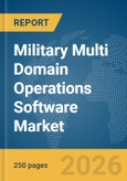 Military Multi Domain Operations Software Market Global Report 2026- Product Image