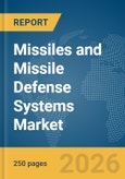 Missiles and Missile Defense Systems Market Global Report 2026- Product Image