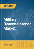 Military Reconnaissance Market Global Report 2026- Product Image