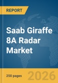 Saab Giraffe 8A Radar Market Global Report 2026- Product Image
