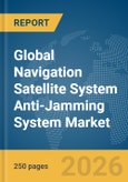 Global Navigation Satellite System (GNSS) Anti-Jamming System Market Global Report 2026- Product Image
