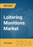 Loitering Munitions Market Global Report 2026- Product Image