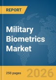 Military Biometrics Market Global Report 2026- Product Image