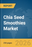 Chia Seed Smoothies Market Global Report 2026- Product Image