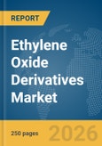 Ethylene Oxide Derivatives Market Global Report 2026- Product Image