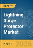 Lightning Surge Protector Market Global Report 2026- Product Image