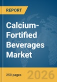 Calcium-Fortified Beverages Market Global Report 2026- Product Image