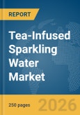 Tea-Infused Sparkling Water Market Global Report 2026- Product Image