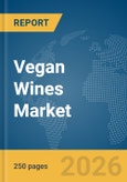 Vegan Wines Market Global Report 2026- Product Image