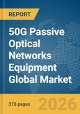 50G Passive Optical Networks (PON) Equipment Global Market Opportunities and Strategies to 2035- Product Image
