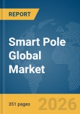 Smart Pole Global Market Opportunities and Strategies to 2035- Product Image