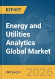 Energy and Utilities Analytics Global Market Opportunities and Strategies to 2035- Product Image