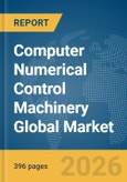 Computer Numerical Control (CNC) Machinery Global Market Opportunities and Strategies to 2035- Product Image