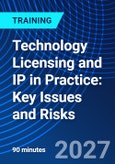 Technology Licensing and IP in Practice: Key Issues and Risks (ONLINE EVENT: May 18, 2027)- Product Image