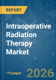 Intraoperative Radiation Therapy - Market Share Analysis, Industry Trends & Statistics, Growth Forecasts (2026-2031)- Product Image