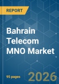 Bahrain Telecom MNO - Market Share Analysis, Industry Trends & Statistics, Growth Forecasts (2026-2031)- Product Image