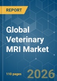 Global Veterinary MRI - Market Share Analysis, Industry Trends & Statistics, Growth Forecasts (2026-2031)- Product Image