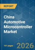 China Automotive Microcontroller - Market Share Analysis, Industry Trends & Statistics, Growth Forecasts (2026-2031)- Product Image