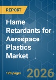Flame Retardants for Aerospace Plastics - Market Share Analysis, Industry Trends & Statistics, Growth Forecasts (2026-2031)- Product Image