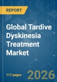 Global Tardive Dyskinesia Treatment - Market Share Analysis, Industry Trends & Statistics, Growth Forecasts (2026-2031)- Product Image