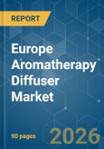 Europe Aromatherapy Diffuser - Market Share Analysis, Industry Trends & Statistics, Growth Forecasts (2026-2031)- Product Image